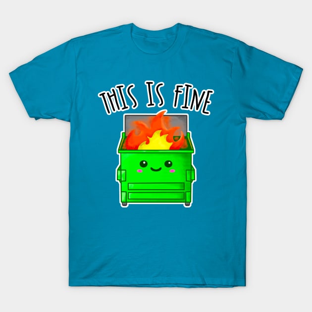 Kawaii Dumpster Fire. This Is Fine T-Shirt by bolincradleyart